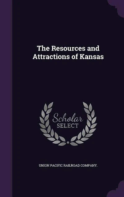 The Resources and Attractions of Kansas