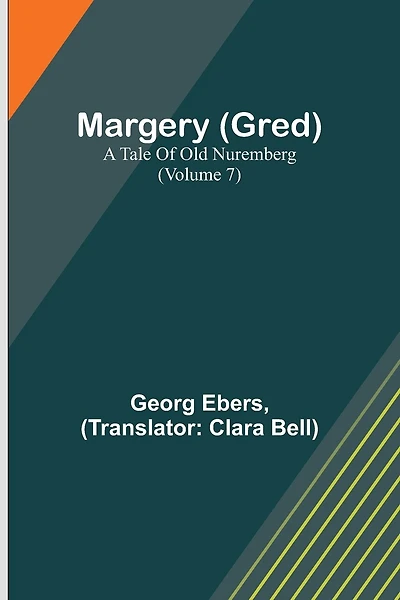 Margery (Gred): A Tale Of Old Nuremberg (Volume 7)