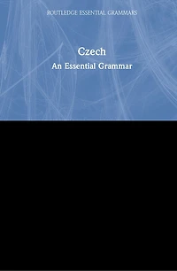 Czech: An Essential Grammar