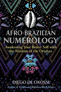 Afro-Brazilian Numerology: Awakening Your Better Self with the Wisdom of Orishas