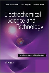 Electrochemical Science and Technology: Fundamentals Applications