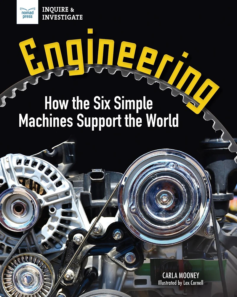 Engineering: How the Six Simple Machines Support World