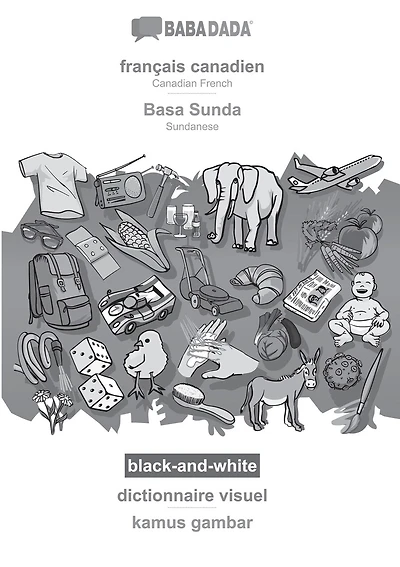 français canadien - Basa Sunda, dictionnaire visuel, BW: BABADADA Canadian French - Sundanese, visual dictionary, BW