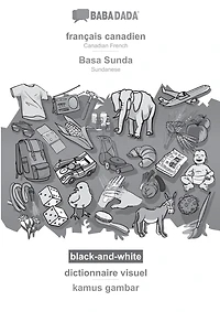 français canadien - Basa Sunda, dictionnaire visuel, BW: BABADADA Canadian French - Sundanese, visual dictionary, BW
