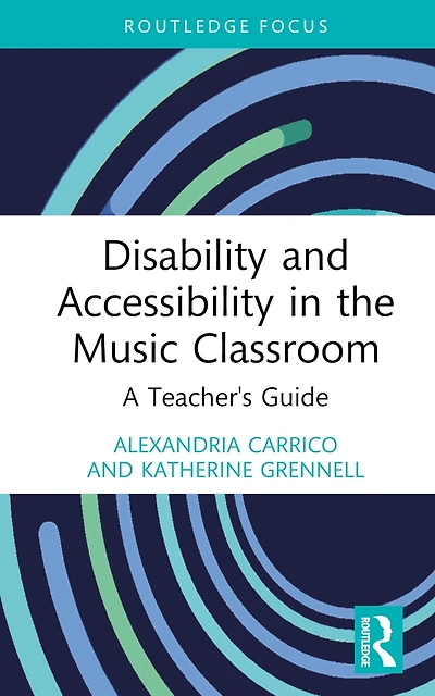 Disability and Accessibility the Music Classroom: A Teacher's Guide