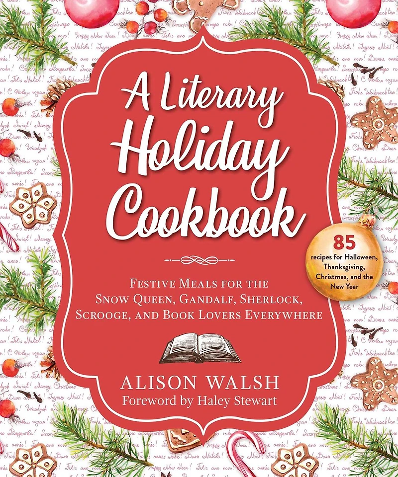 A Literary Holiday Cookbook: Festive Meals for the Snow Queen, Gandalf, Sherlock, Scrooge