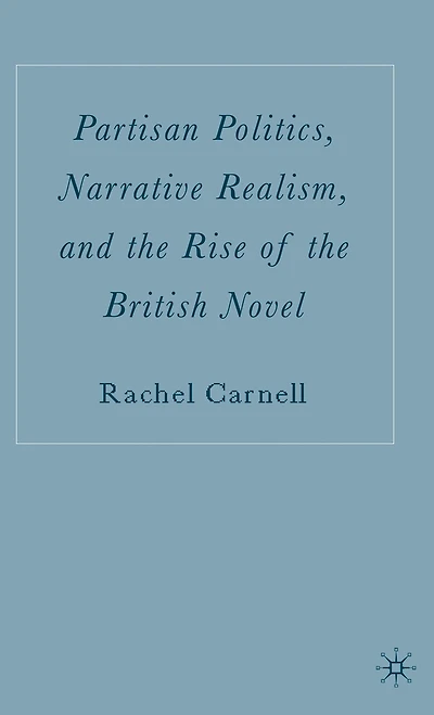 Partisan Politics, Narrative Realism, And The Rise Of British Novel