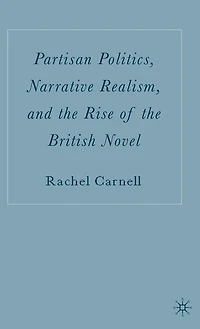 Partisan Politics, Narrative Realism, And The Rise Of British Novel