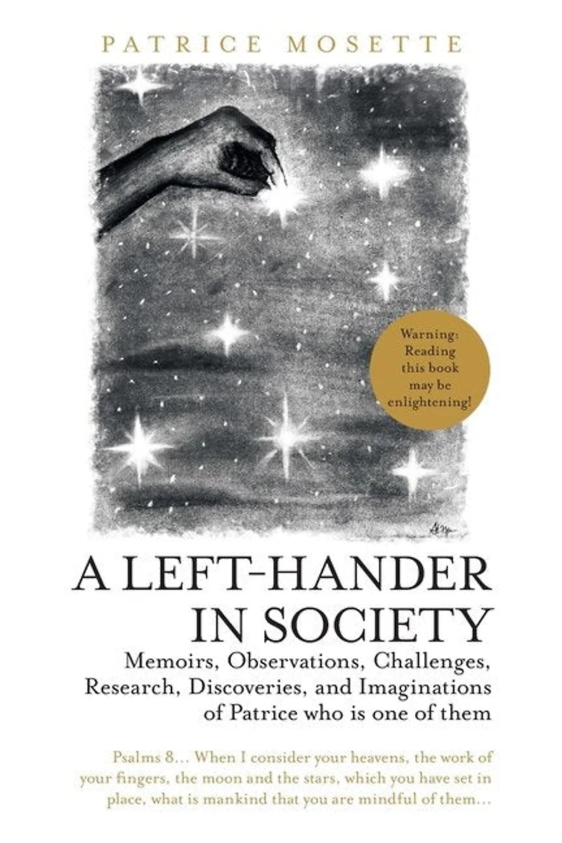 A Left-Hander Society: Memoirs, Observations, Challenges, Research, Discoveries, and Imaginations of Patrice Who Is One Them