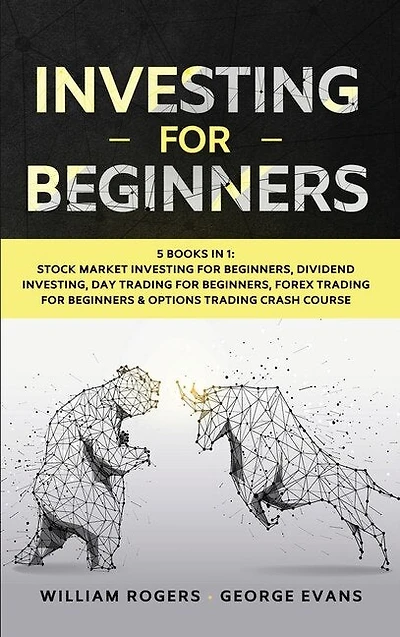 Investing For Beginners: 5 Books In 1: Stock Market Investing For Beginners, Dividend Investing, Day Trading For Beginners,