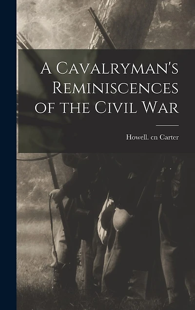 A Cavalryman's Reminiscences of the Civil War
