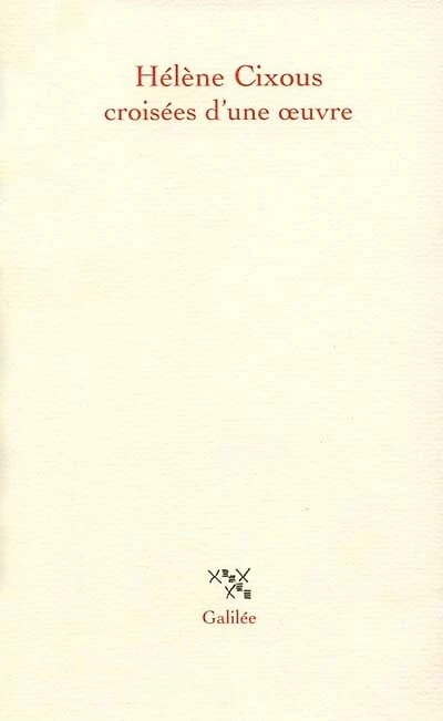 Hélène Cixous, croisées d'une oeuvre: actes du colloque de Cerisy, 22-30 juin 1998