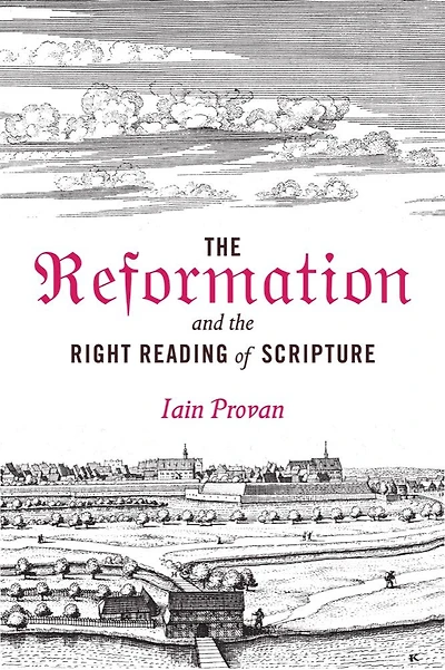 the Reformation and Right Reading of Scripture