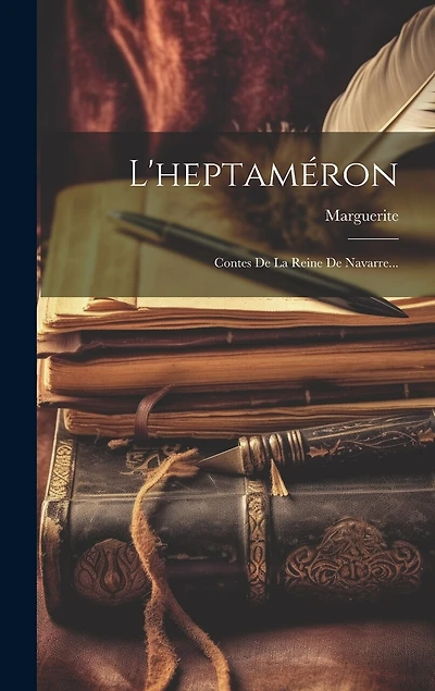 L'heptaméron: Contes De La Reine De Navarre