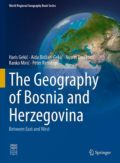 The Geography of Bosnia and Herzegovina: Between East West