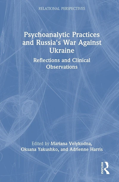 Psychoanalytic Practices and Russia's War Against Ukraine: Reflections Clinical Observations
