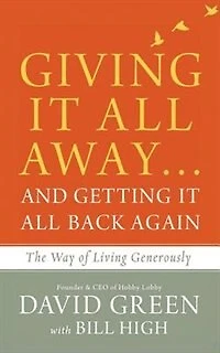 Giving It All Away...and Getting It All Back Again: The Way Of Living Generously