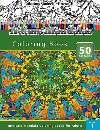 Coloring Books for Grown-Ups: Nature Mandalas Coloring Books (Intricate Mandalas Coloring Books for Adults)