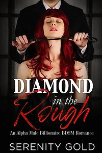 Diamond in the Rough: An Alpha Male Billionaire BDSM Romance