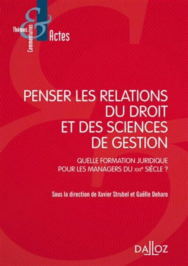 Penser les relations du droit et des sciences de gestion : quelle formation juridique pour les managers du XXIe siècle ?: quelle formation juridique pour les managers du XXIe siècle ?