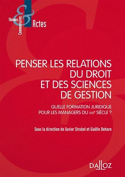 Penser les relations du droit et des sciences de gestion : quelle formation juridique pour les managers du XXIe siècle ?: quelle formation juridique pour les managers du XXIe siècle ?