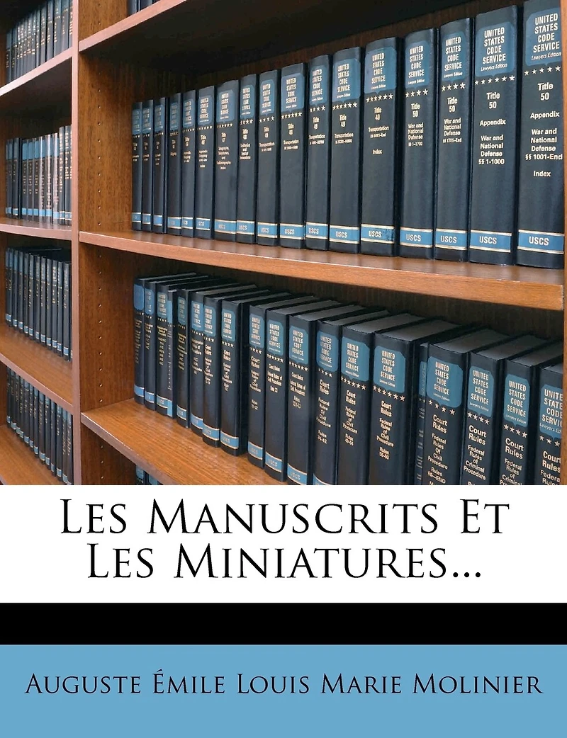 Les Manuscrits Et Miniatures (Éd.1892)