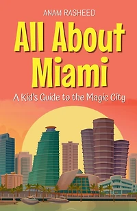 All About Miami: A Kid's Guide to the Magic City