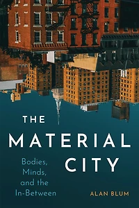 the Material City: Bodies, Minds, and In-Between
