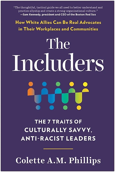The Includers: 7 Traits of Culturally Savvy, Anti-Racist Leaders