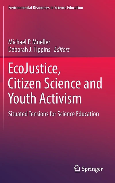 EcoJustice, Citizen Science and Youth Activism: Situated Tensions for Education