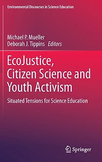 EcoJustice, Citizen Science and Youth Activism: Situated Tensions for Education