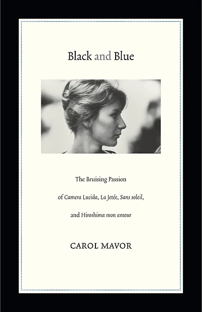 Black and Blue: The Bruising Passion of Camera Lucida, La Jete, Sans soleil, Hiroshima mon amour