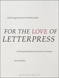 For The Love Of Letterpress: A Printing Handbook Instructors And Students
