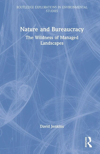 Nature and Bureaucracy: The Wildness of Managed Landscapes