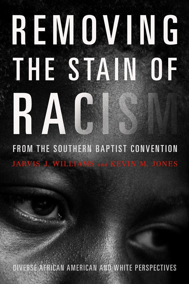 Removing the Stain of Racism from Southern Baptist Convention: Diverse African American and White Perspectives