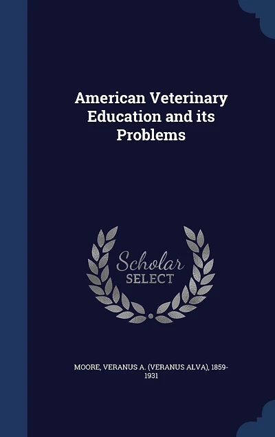 American Veterinary Education and Its Problems (Classic Reprint)