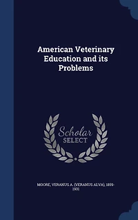 American Veterinary Education and Its Problems (Classic Reprint)
