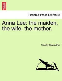 Anna Lee: The Maiden, The Wife, The Mother.
