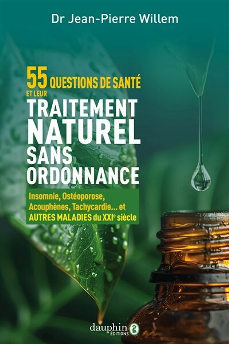 55 questions de santé et leur traitement naturel sans ordonnance: insomnie, ostéoporose, acouphènes, tachycardie... autres maladies du XXIe siècle