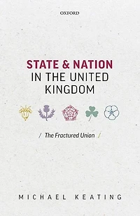 State and Nation The United Kingdom: Fractured Union