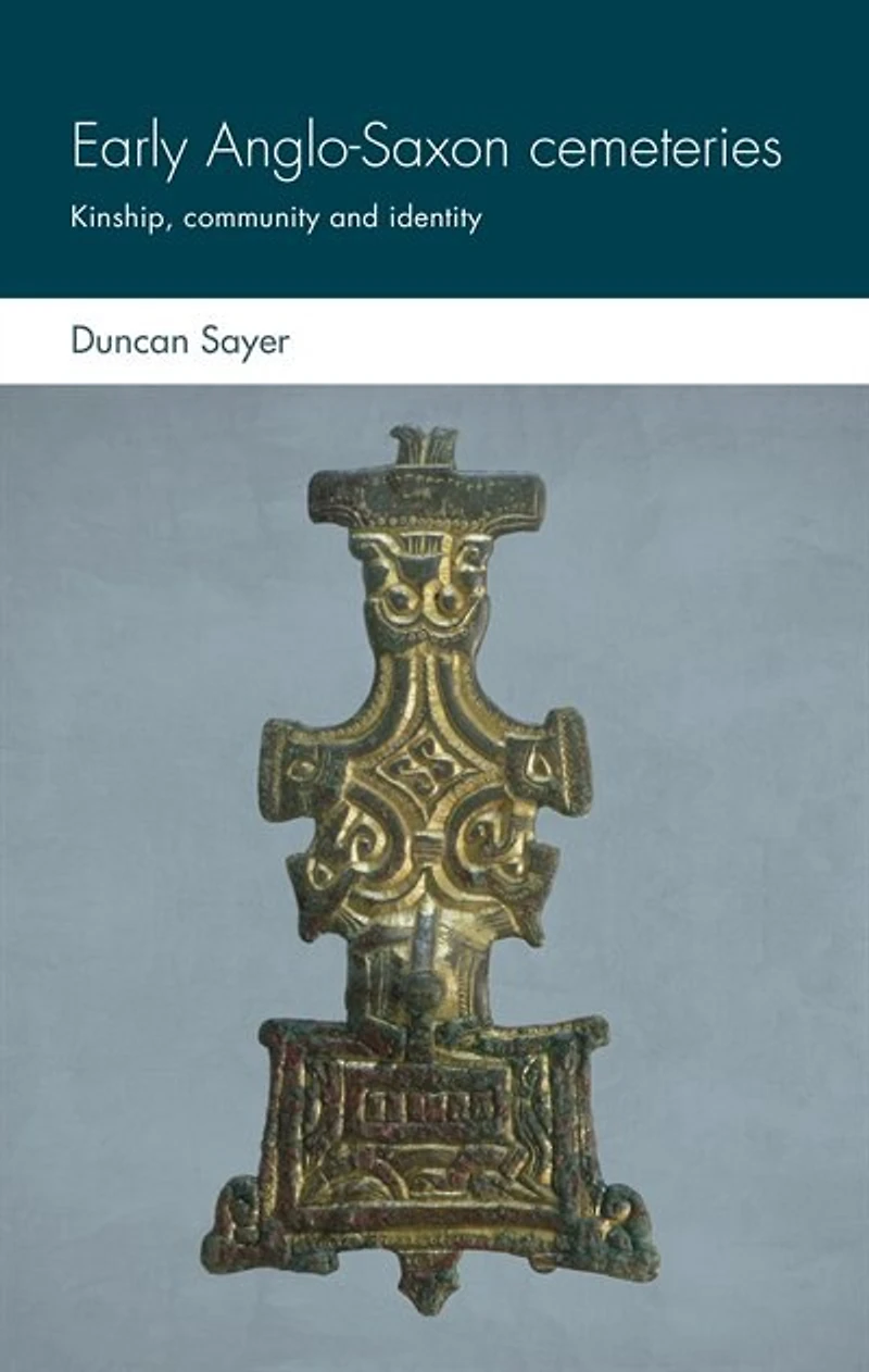 Early Anglo-Saxon cemeteries: Kinship, community and identity