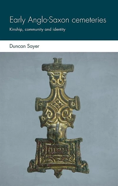 Early Anglo-Saxon cemeteries: Kinship, community and identity
