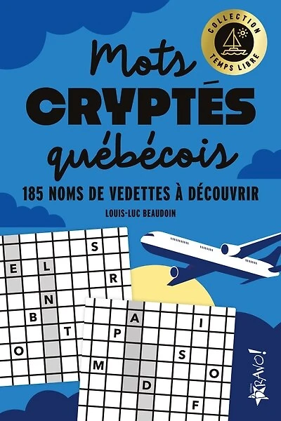 TEMPS LIBRE - MOTS CRYPTÉS QUÉBÉCOIS: 185 noms de vedettes à découvrir