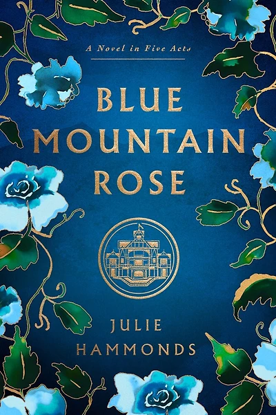 Blue Mountain Rose: a novel five acts