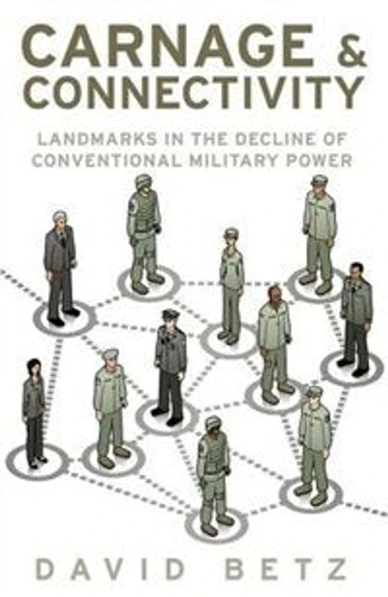 Carnage and Connectivity: Landmarks the Decline of Conventional Military Power