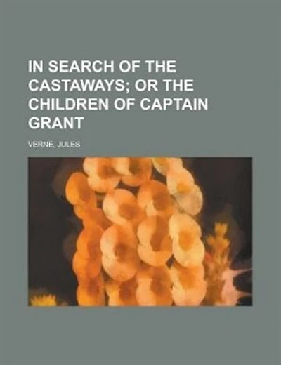 In Search Of The Castaways; Or The Children Of Captain Grant