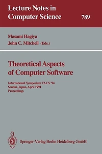 Theoretical Aspects of Computer Software: International Symposium Tacs '94 Sendai, Japan, April 19-22, 1994 Proceedings