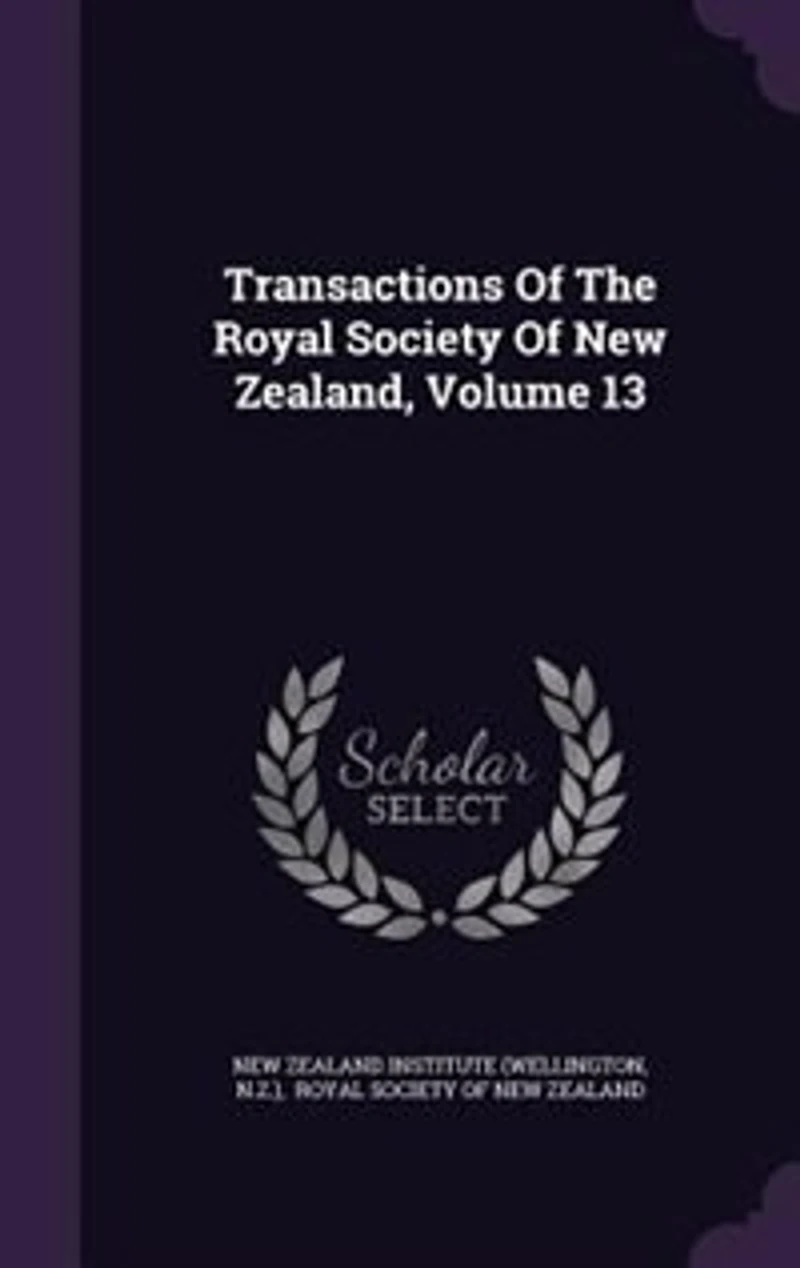 Transactions Of The Royal Society New Zealand, Volume 13