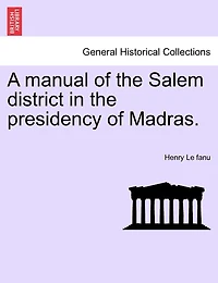 A Manual of the Salem District Presidency Madras