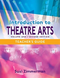 Introduction to Theatre Arts 1, Teacher's Guide: Volume One, Second Edition